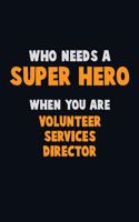 Who Need A SUPER HERO, When You Are Volunteer Services Director