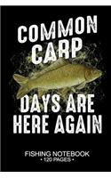 Common Carp Days Are Here Again Fishing Notebook 120 Pages: 6"x 9'' Blank Paper Fishing Notebook Cool Freshwater Game Fish Saltwater Fly Fishes Journal Composition Notebook Notes Day Planner Notepad