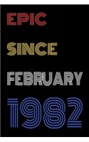Epic Since February 1982 Notebook Birthday Gift For Women/Men/Boss/Coworkers/Colleagues/Students/Friends.