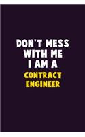 Don't Mess With Me, I Am A Contract Engineer: 6X9 Career Pride 120 pages Writing Notebooks