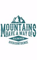 Mountains Have A Way Of Dealing With Overconfidence