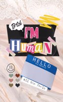 Bitch, I'm Human: A Monthly journal, to help promote self love and self growth.