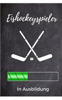 Eishockeyspieler in Ausbildung: A5 Notizbuch TAGEBUCH Geschenk für Eishockeybuch - Eishockey Fans - Training - Geschenkidee - Wintersport - Schönes Buch - Journal - Kalender - Term