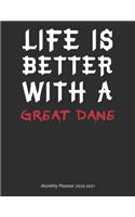 Life is Better With A Great Dane Monthly Planner 2020-2021