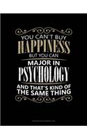 You Can't Buy Happiness But You Can Major In Psychology And That's Kind Of The Same Thing