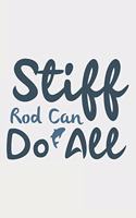 Stiff Rod Can Do All: Lined Notebook / Journal Gift For Fishing Addicts/Lovers, 130 Pages 6*9, Soft Cover Matte Finish