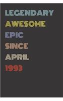 Legendary Awesome Epic Since April 1993 - Birthday Gift For 26 Year Old Men and Women Born in 1993: Blank Lined Retro Journal Notebook, Diary, Vintage Planner