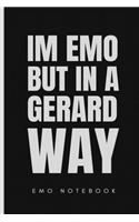 I'm emo but in a Gerard way emo notebook: Great Notebook for School or as a Diary, notebook that can serve as a Planner, for Drawings, Notebook For Teenage Boys & Girls, emo notebook, emo di