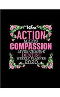 When Action Meets Compassion Lives Change Dentist Weekly Planner 2020