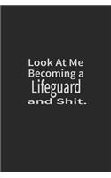 Look at me becoming a Lifeguard and shit: Lined Notebook, Daily Journal 120 lined pages (6 x 9), Inspirational Gift for friends and folks, soft cover, matte finish