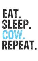 Eat Sleep Cow Repeat Best Gift for Cow Fans Notebook A beautiful