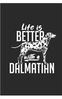 Life Is Better With A Dalmatian: Dalmatians Notebook, Dotted Bullet (6" x 9" - 120 pages) Animal Themed Notebook for Daily Journal, Diary, and Gift