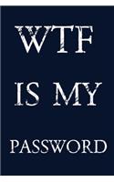 Wtf Is My Password: Keep track of usernames, passwords, web addresses in one easy & organized location - navy blue Cover
