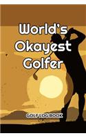 Golf Log Book: World's Okayest Golfer