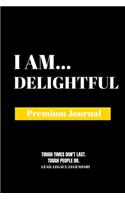 I Am Delightful: Premium Journal