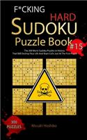 F*cking Hard Sudoku Puzzle Book #15: The 300 Worst Sudoku Puzzles in History That Will Destroy Your Life And Brain Cells Just At The First Puzzle