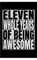 Eleven Whole Years Of Being Awesome: Happy Birthday Journal. Pretty Lined Notebook & Diary For Writing And Note Taking For Your Special Day.(120 Blank Lined Pages - 6x9 Inches)