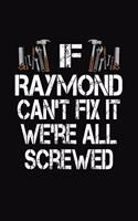 If Raymond Can't Fix We're All Screwed: Personalized Journal Notebook - Handyman Gift