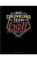 My Drinking Team Has A Golf Problem: Cornell Notes Notebook(408 Cornell Notes Notebook)