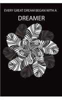Every Great Dream Began with a Dreamer