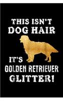 This isn't dog hair it's golden retriever glitter!