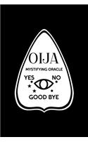Ouija Mystifying Oracle YES NO GOOD BYE: Custom Interior Grimoire Spell Paper Notebook Journal Way Better Than A Card Trendy Unique Gift Solid Black Ouija