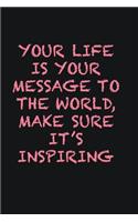 Your life is your message to the world, Make sure it&#65533;s inspiring: Writing careers journals and notebook. A way towards enhancement