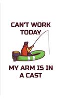 Can't Work Today My Arm Is In A Cast