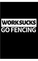 Work Sucks Go Fencing