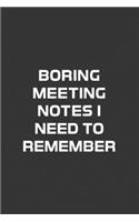 Boring Meeting Notes I Need To Remeber