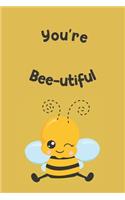 You're Bee-utiful: Novelty Bee Notebook Pun For Beekeepers