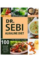 Dr. Sebi: A Natural Approach & Dieting Guide to Reverse Disease, Detox the Liver & Regain total Health through Dr. Sebi's Alkaline Diet