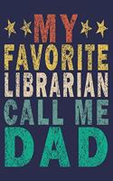 My Favorite Librarian Calls Me Dad: Funny Vintage Librarian Reading Journal Gift