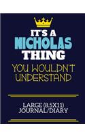 It's A Nicholas Thing You Wouldn't Understand Large (8.5x11) Journal/Diary