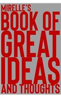Mirelle's Book of Great Ideas and Thoughts: 150 Page Dotted Grid and individually numbered page Notebook with Colour Softcover design. Book format: 6 x 9 in