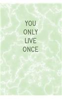 You Only Live Once