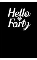 Hello Forty: Blank Lined Journal Notebook, 6" x 9", 40th birthday journal, 40th birthday notebook, Ruled, Writing Book, Notebook for 40th birthday, 40th birthday