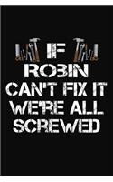 If Robin Can't Fix It We're All Screwed: Personalized Handyman Journal - Gift Notebook