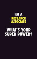 I'M A Research Associate, What's Your Super Power?