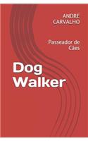 Dog Walker: Passeador de Cães