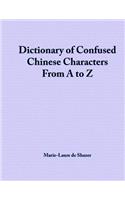 Dictionary of Confused Chinese Characters From A to Z