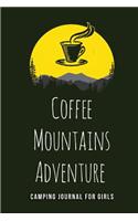Coffee Mountains Adventure - Camping journal for Girls: Blank Lined Camping Journals to write in (6"x9") 110 pages, Gifts for men, women and families who love Camping, Hiking and Outdoor Adventure