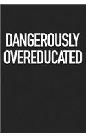 Dangerously Overeducated