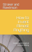 How to Invent Almost Anything
