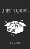 Cherish the Good Days