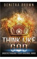 Think Like God