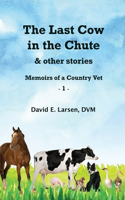 Last Cow in the Chute & other stories