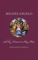 Michelangelo and the Viewer in His Time: (Renaissance Lives)