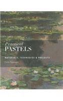 Practical Pastels: Materials, Techniques & Projects