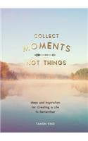 Collect Moments, Not Things